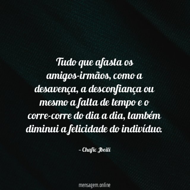 Tudo que afasta os amigos-irmãos