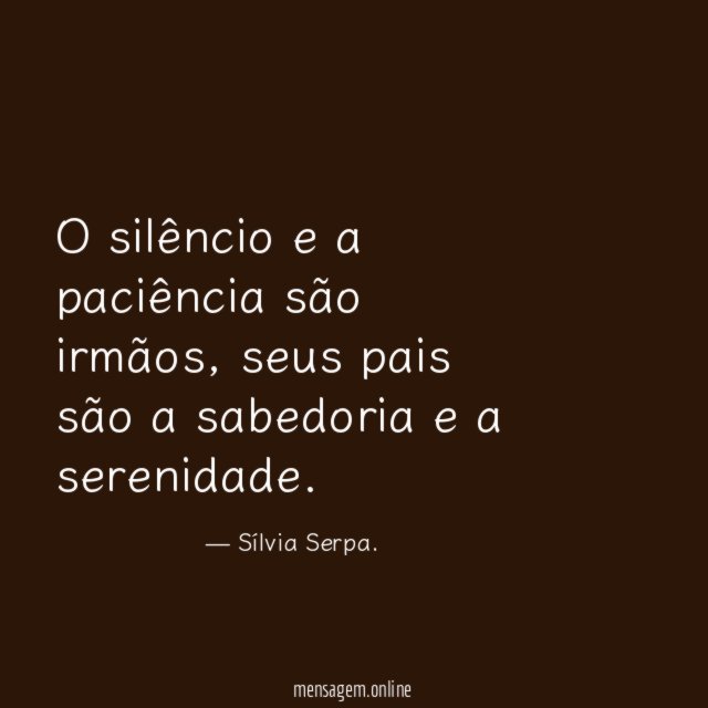 O silêncio e a paciência são irmãos