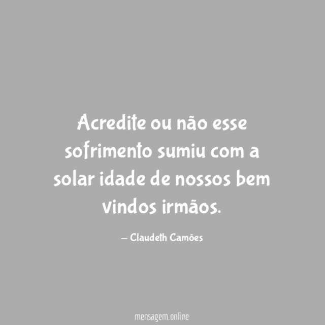 Acredite ou não esse sofrimento sumiu com a