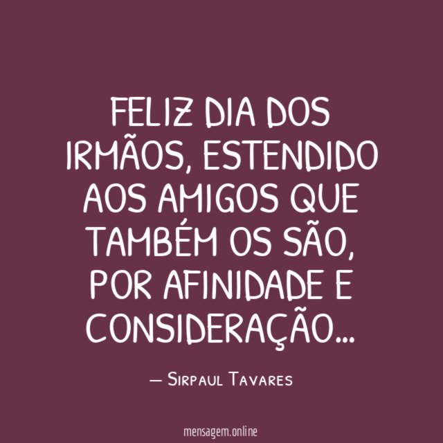 FELIZ DIA DOS IRMÃOS