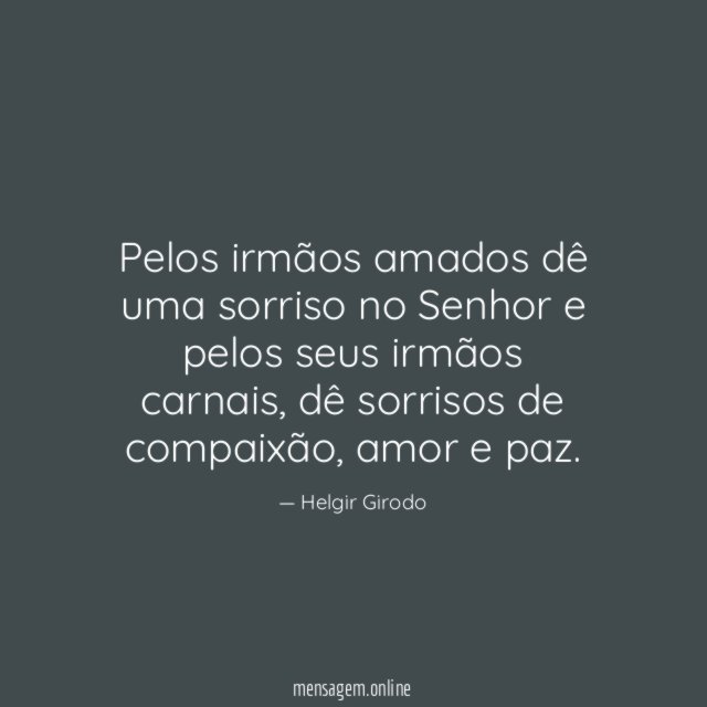 Pelos irmãos amados dê uma sorriso no Senhor