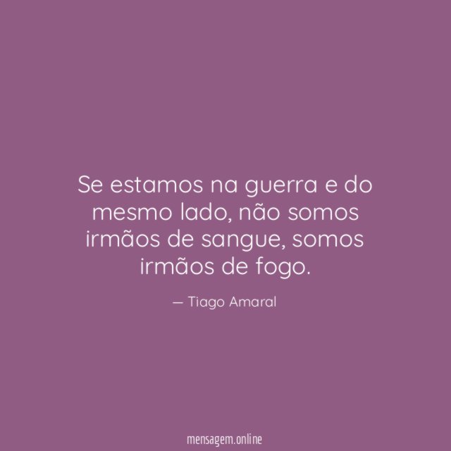 Se estamos na guerra e do mesmo lado