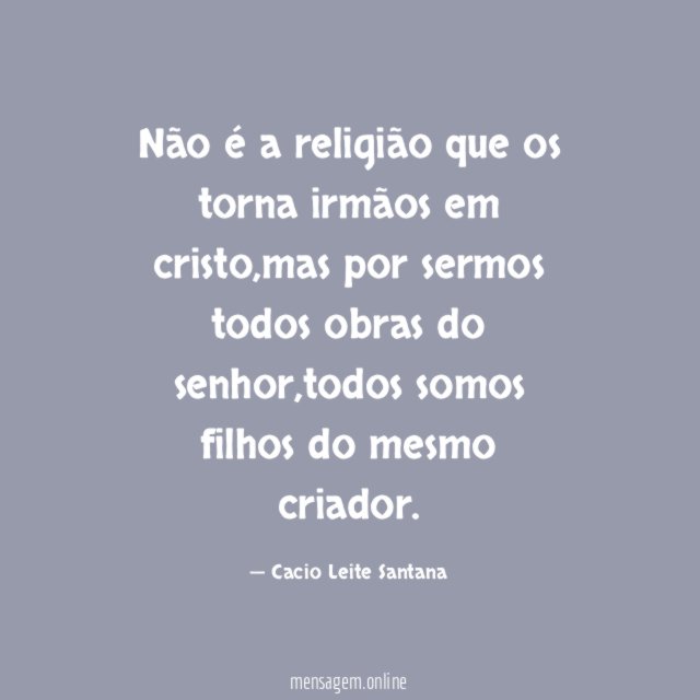 Não é a religião que os torna irmãos em cristo
