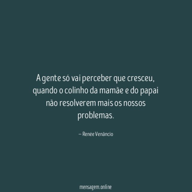 A gente só vai perceber que cresceu
