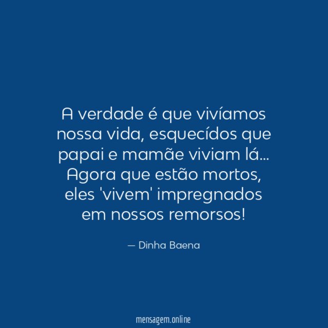 A verdade é que vivíamos nossa vida
