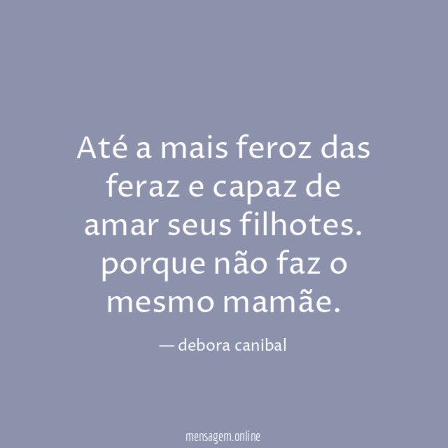 Até a mais feroz das feraz e capaz de amar seus filhotes