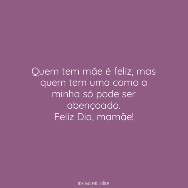 Quem tem mãe é feliz