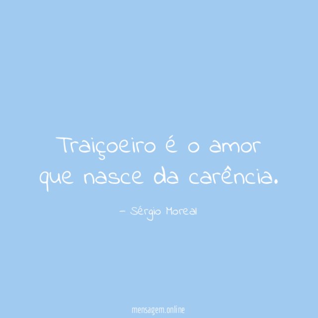 Traiçoeiro é o amor que nasce da carência