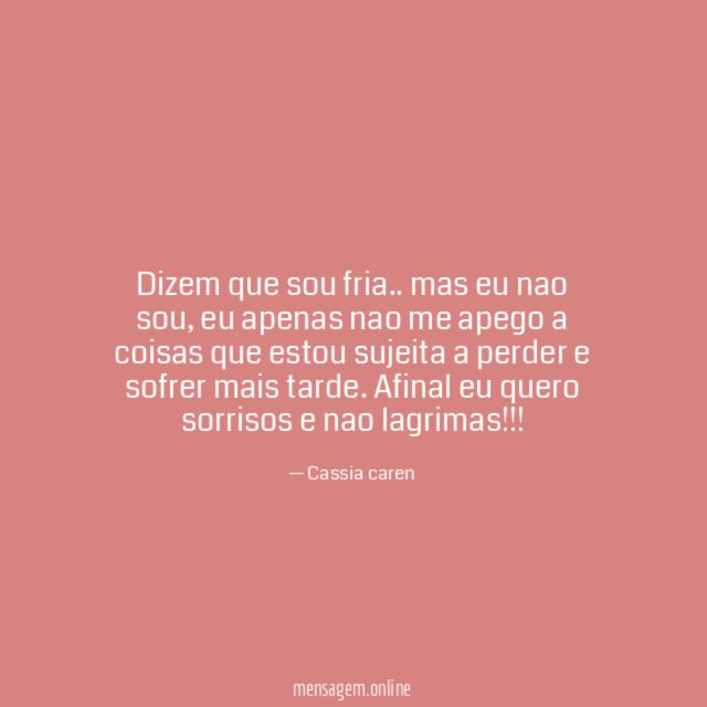 Dizem que sou fria