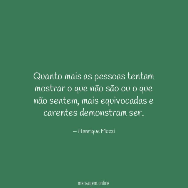 Quanto mais as pessoas tentam mostrar o que