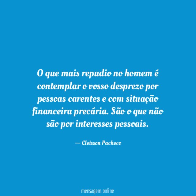 O que mais repudio no homem é contemplar