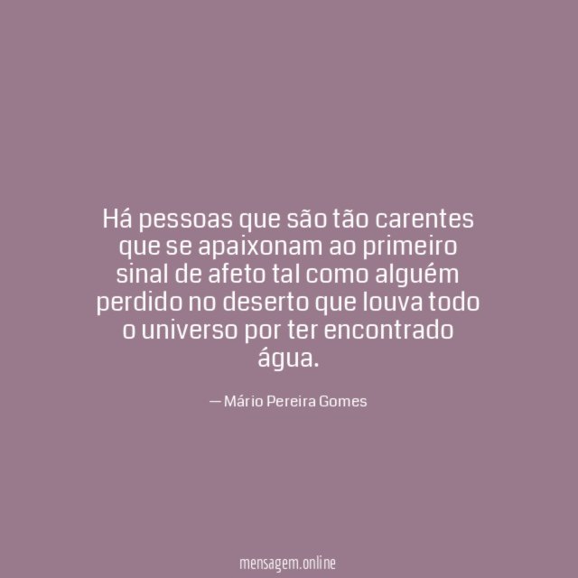 Há pessoas que são tão carentes que se