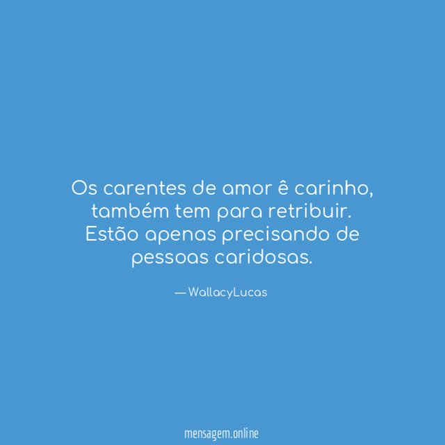 Os carentes de amor ê carinho