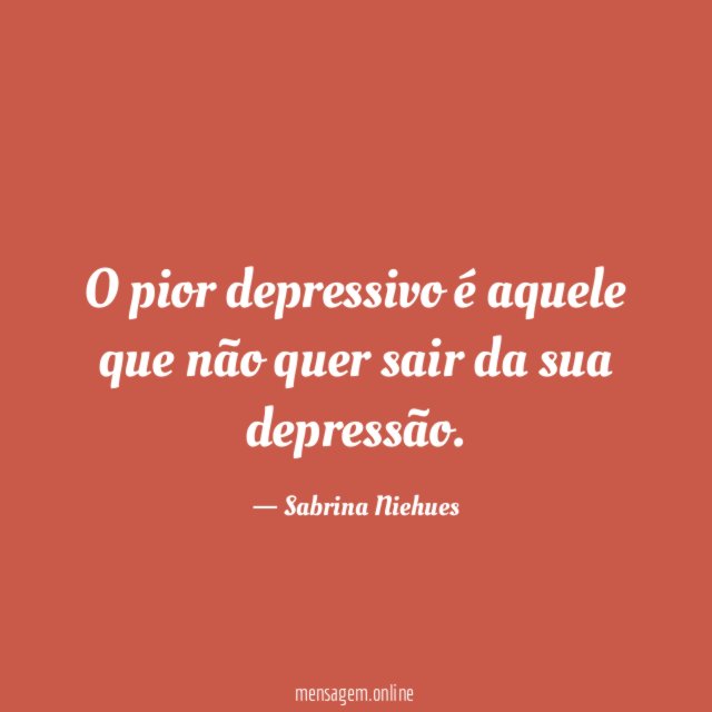 O pior depressivo é aquele que não quer
