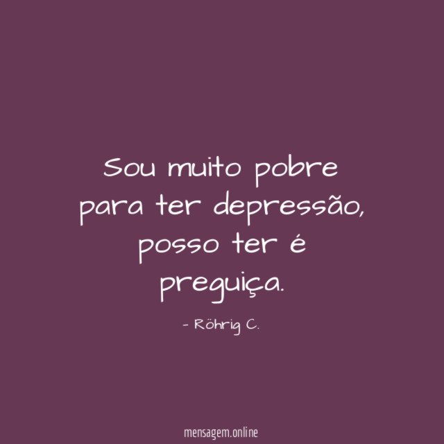 Sou muito pobre para ter depressão