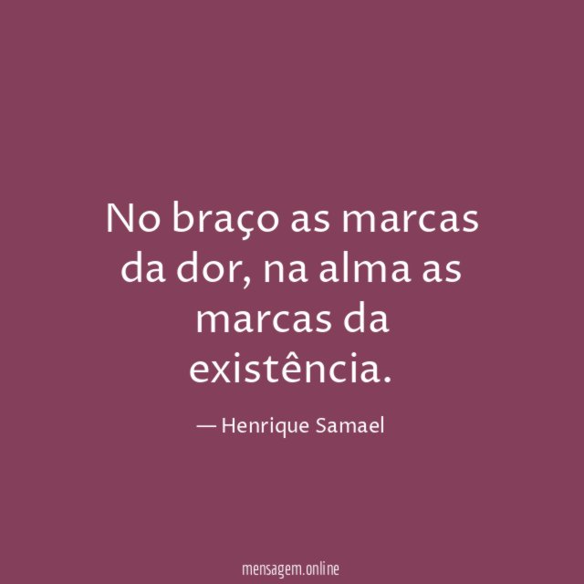 No braço as marcas da dor