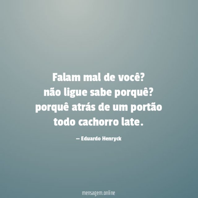Falam mal de você
