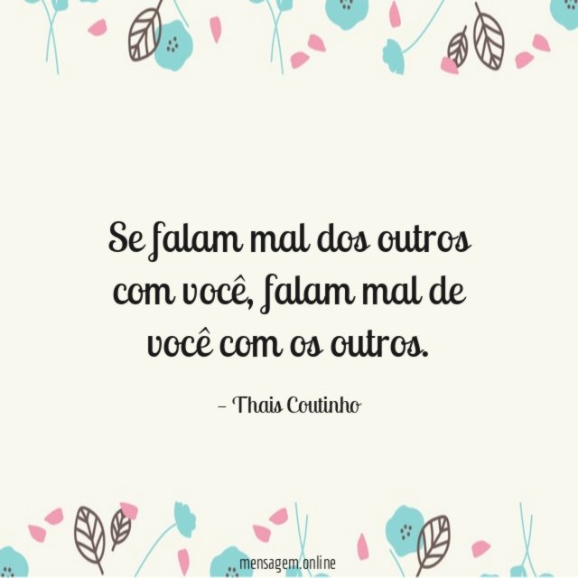 Se falam mal dos outros com você