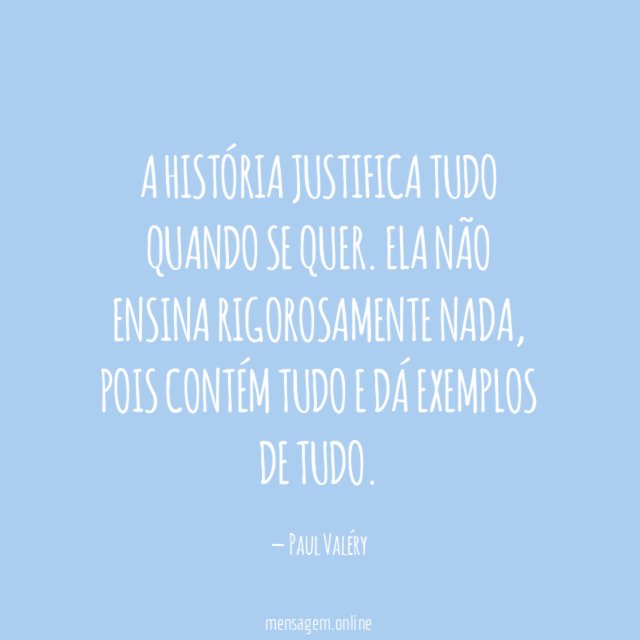A história justifica tudo quando se quer
