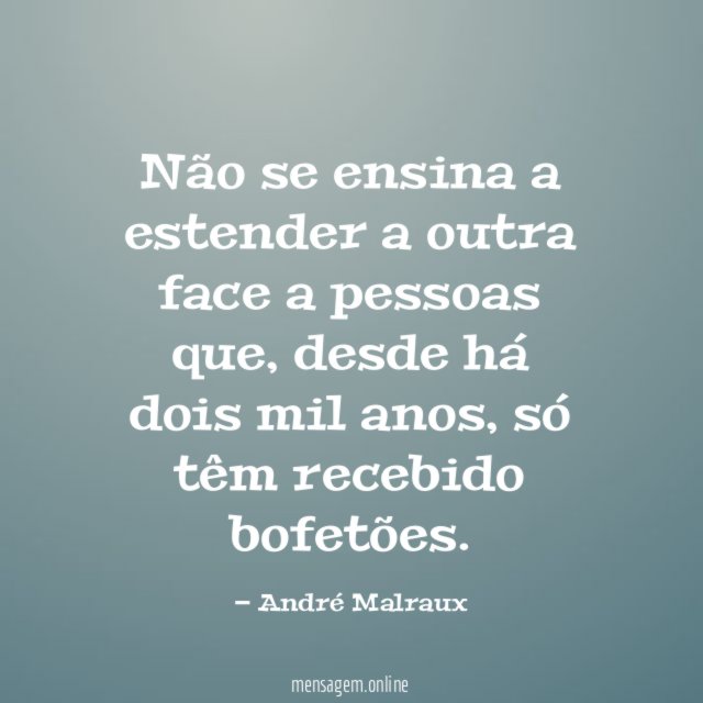 Não se ensina a estender a outra face a pessoas que