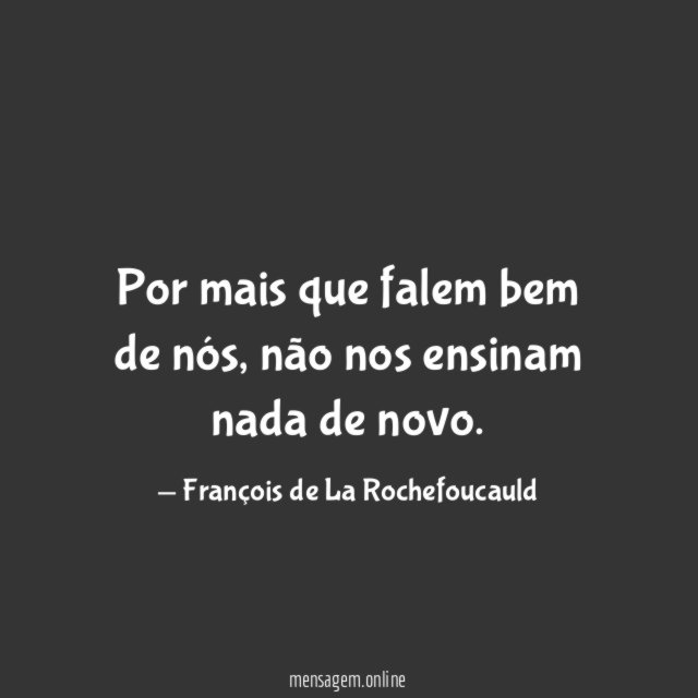 Por mais que falem bem de nós