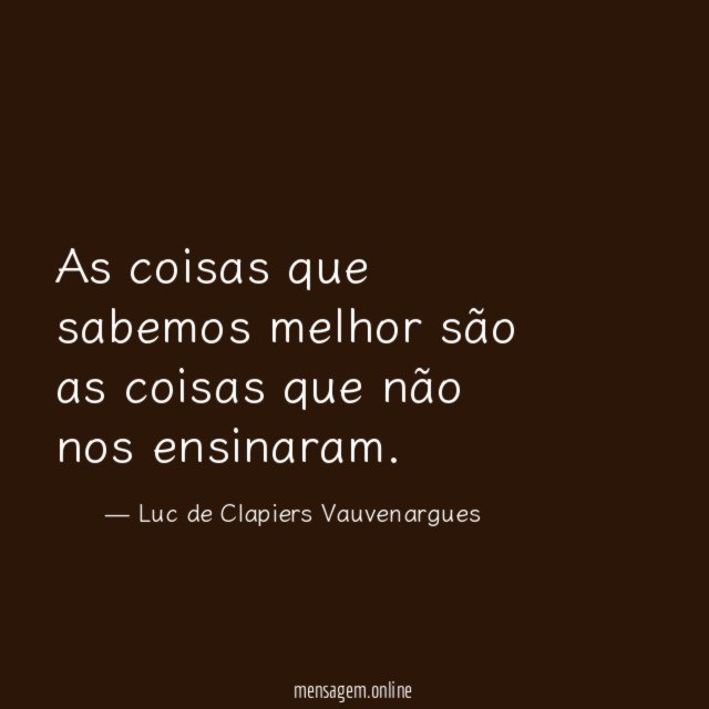As coisas que sabemos melhor são as coisas