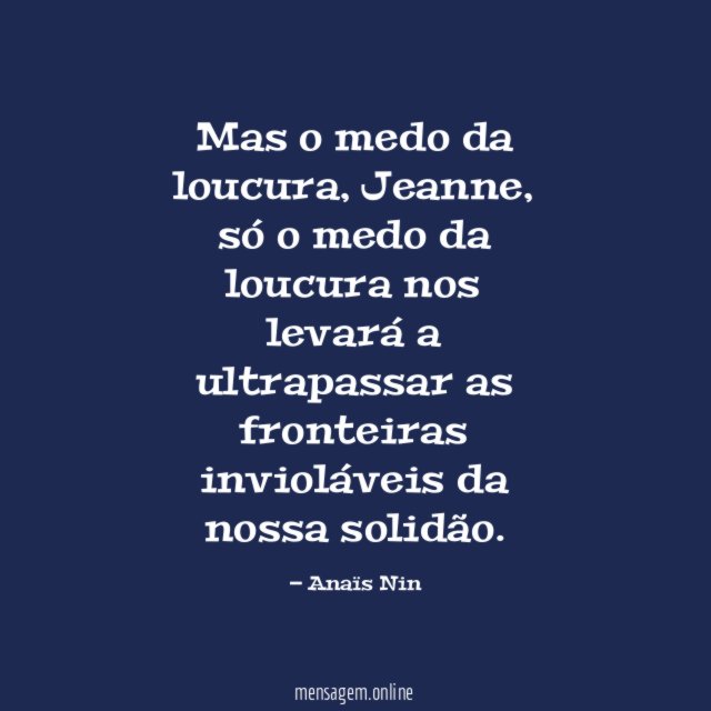 Mas o medo da loucura
