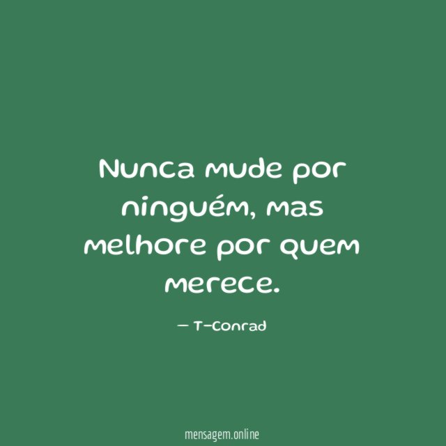 Nunca mude por ninguém
