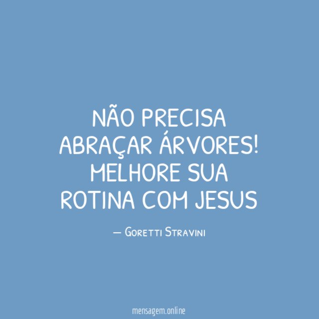Não precisa abraçar árvores