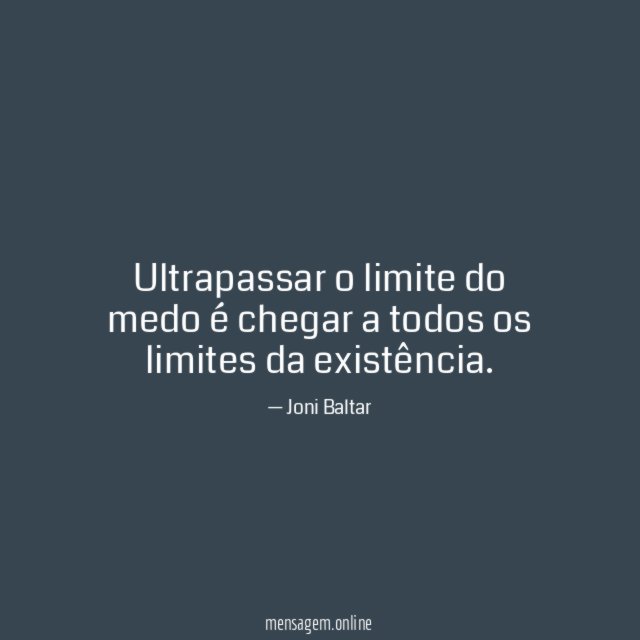 Ultrapassar o limite do medo é chegar a