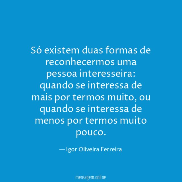 Só existem duas formas de reconhecermos uma pessoa interesseira