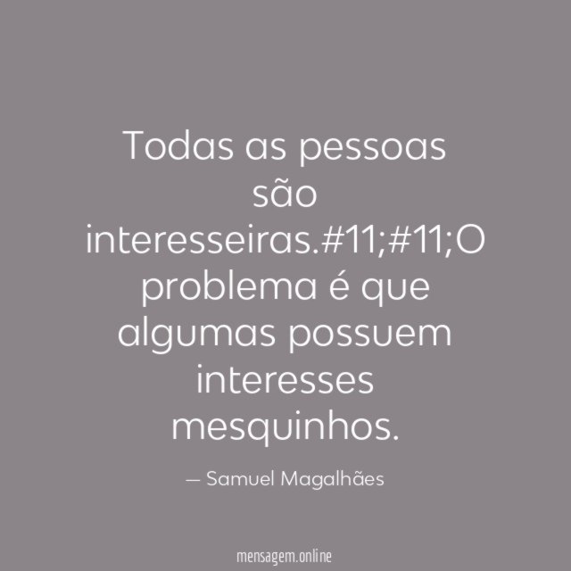 Todas as pessoas são interesseiras