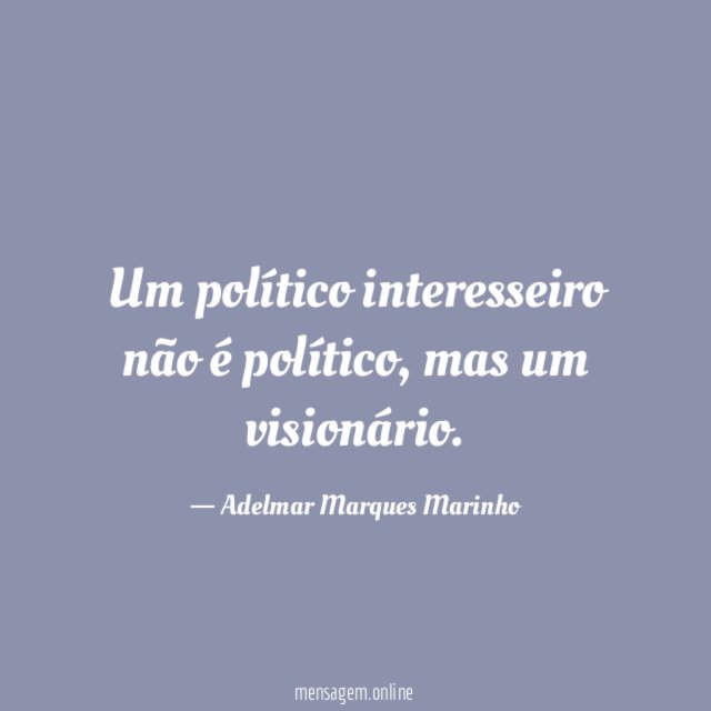 Um político interesseiro não é político