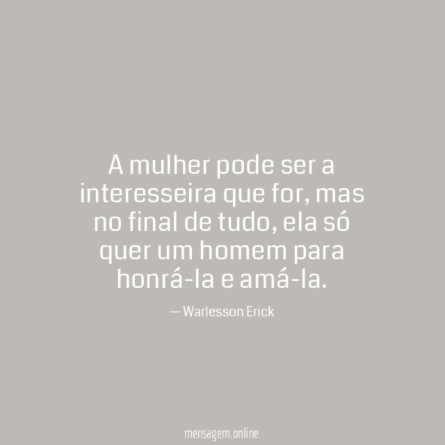 A mulher pode ser a interesseira que for