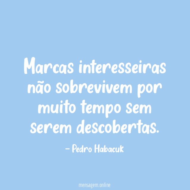 Marcas interesseiras não sobrevivem por muito tempo sem serem descobertas