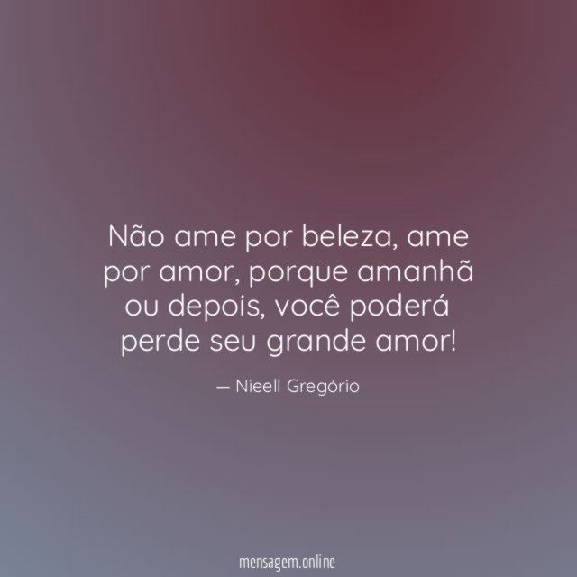 Não ame por beleza