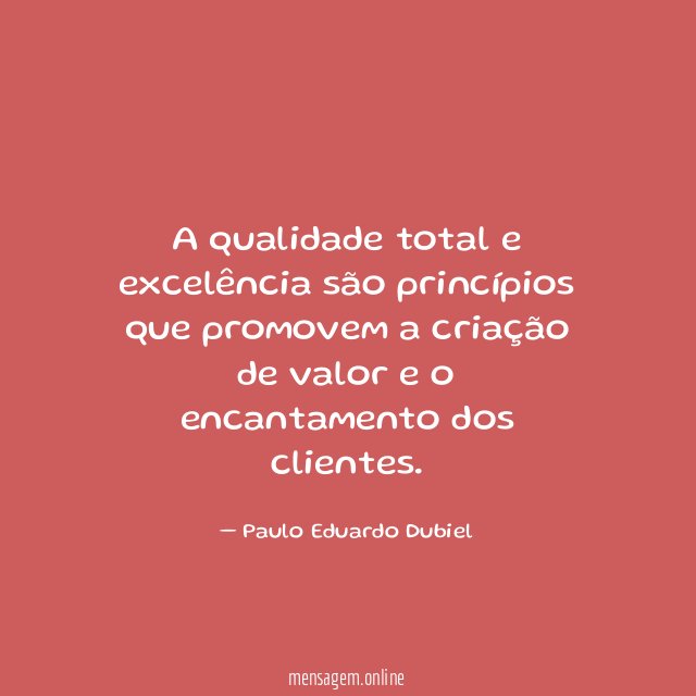 A qualidade total e excelência são princípios que