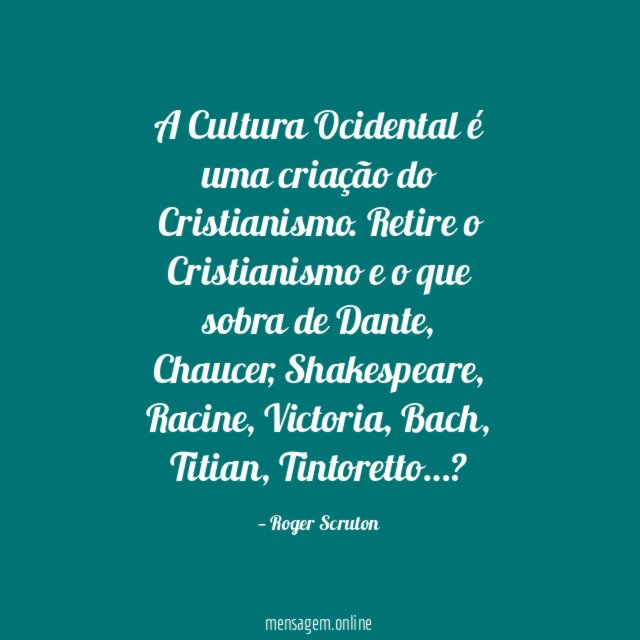 A Cultura Ocidental é uma criação do Cristianismo