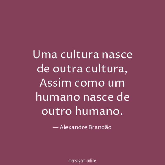 Uma cultura nasce de outra cultura