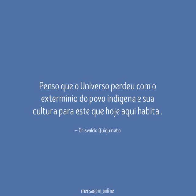 Penso que o Universo perdeu com o extermínio