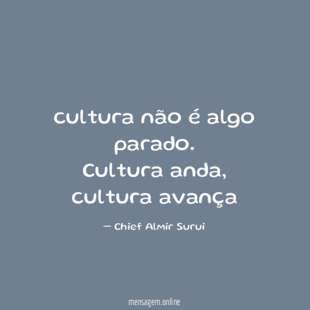 cultura não é algo parado