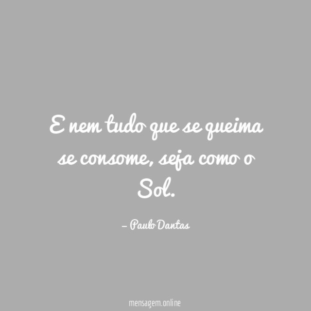 E nem tudo que se queima se consome