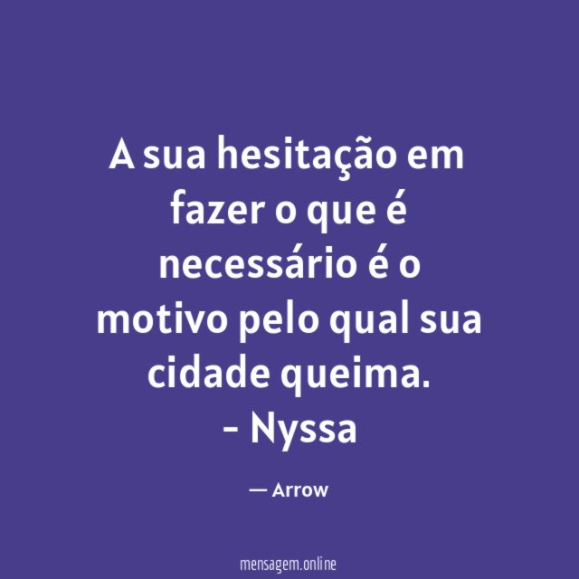 A sua hesitação em fazer o que é