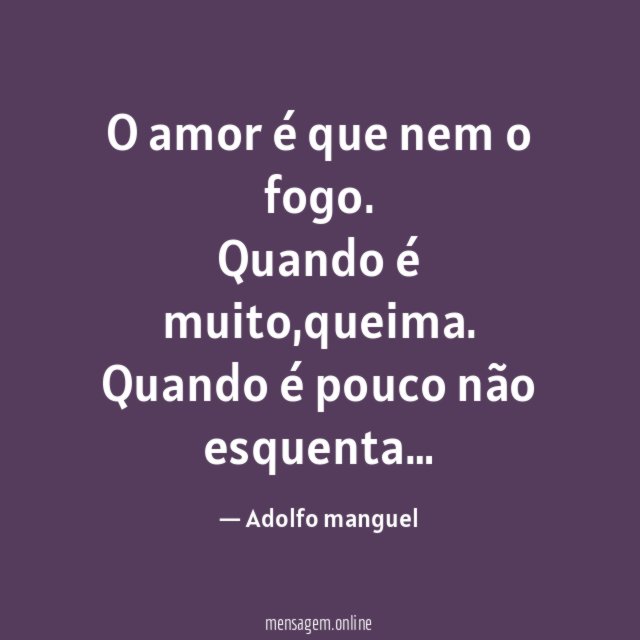 O amor é que nem o fogo