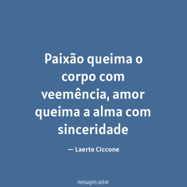 Paixão queima o corpo com veemência