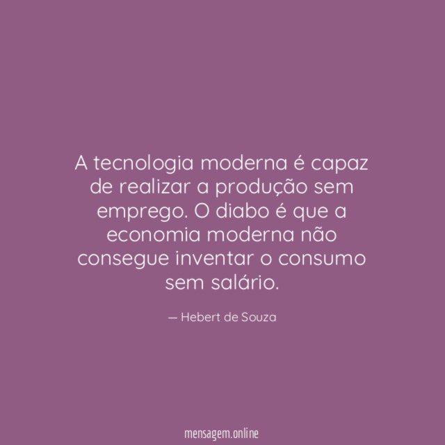 A tecnologia moderna é capaz de realizar a produção sem emprego