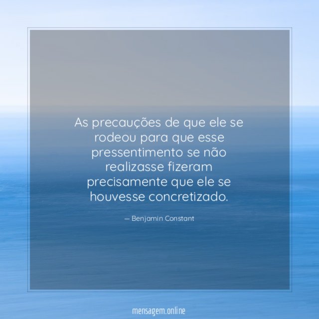 As precauções de que ele se rodeou para