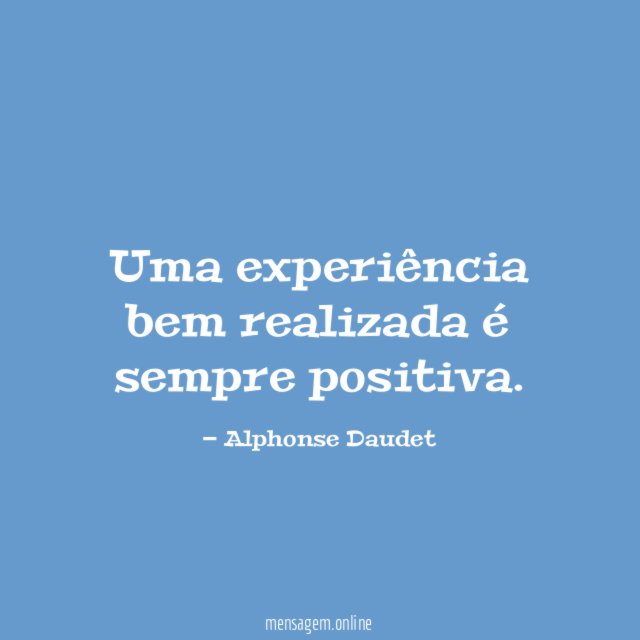 Uma experiência bem realizada é sempre positiva
