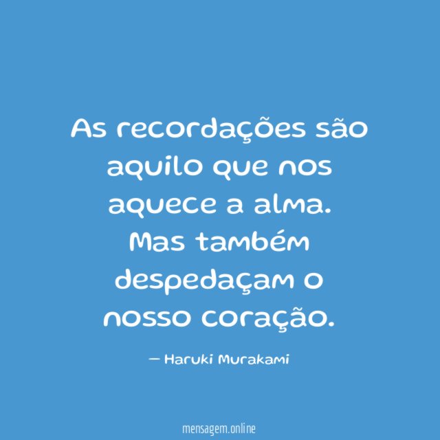 As recordações são aquilo que nos aquece a alma