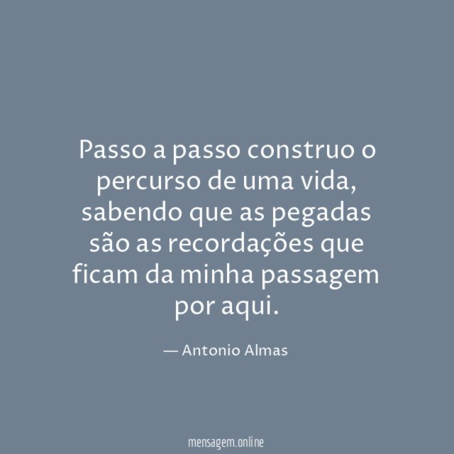 Passo a passo construo o percurso de uma vida